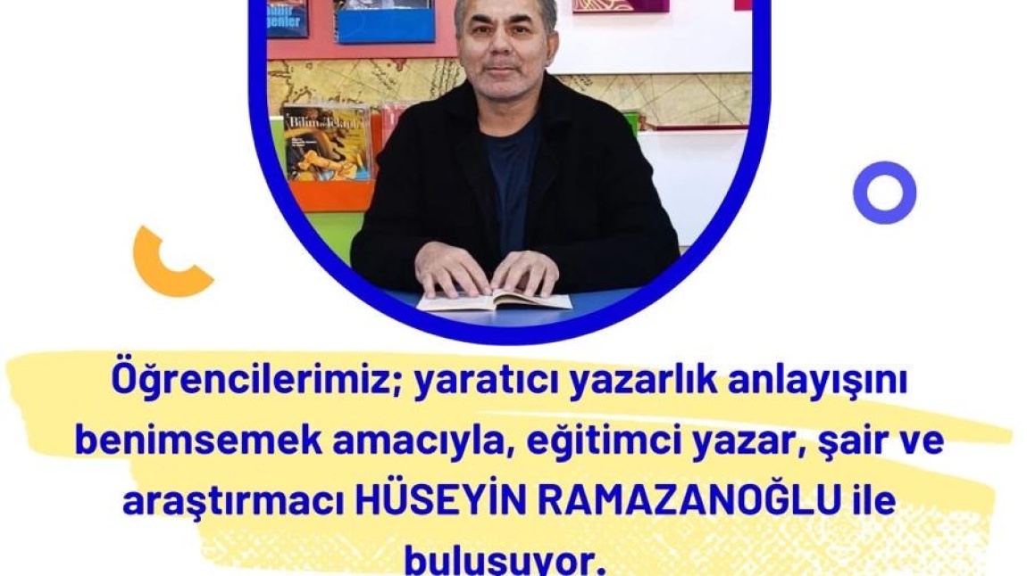 Öğrencilerimiz Eğitimci Yazar, Şair ve araştırmacı Öğretmenimiz Hüseyin RAMAZANOĞLU ile buluşuyor 